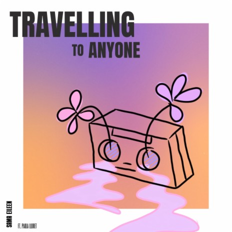 travelling to anyone | Boomplay Music
