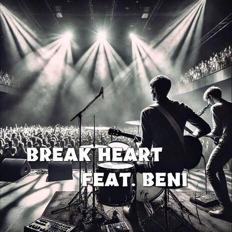 Break heart ft. BENI | Boomplay Music