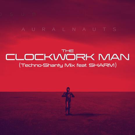 The Clockwork Man (Techno-Shanty Mix) ft. Sharm | Boomplay Music