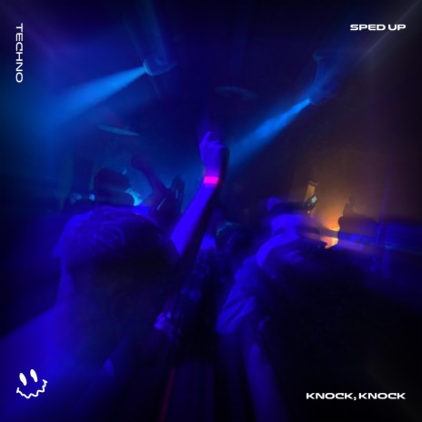 KNOCK, KNOCK (TECHNO SPED UP) ft. FAST BASSTON & Tazzy | Boomplay Music