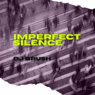 imperfect silence