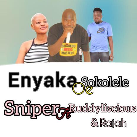 Enyaka Oe Sokolele ft. Sniper De Vocalist & Rajah Wa Mzansi | Boomplay Music