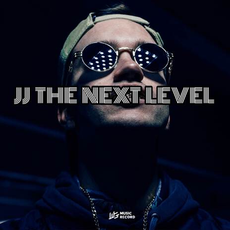 JJ THE NEXT LEVEL | Boomplay Music