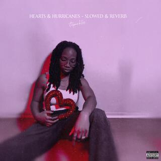 hearts & hurricanes - slowed & reverb