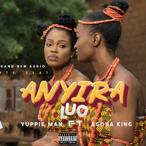 ANYIRA LUO ft. Yuppieman | Boomplay Music