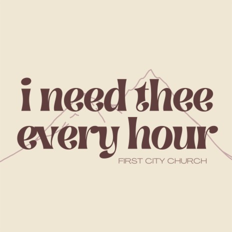 I Need Thee Every Hour | Boomplay Music