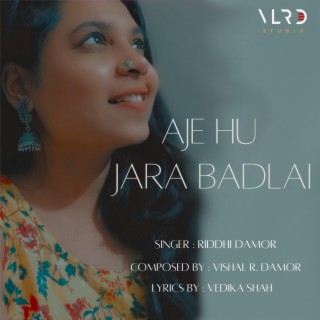 Aaje hu jara badalai