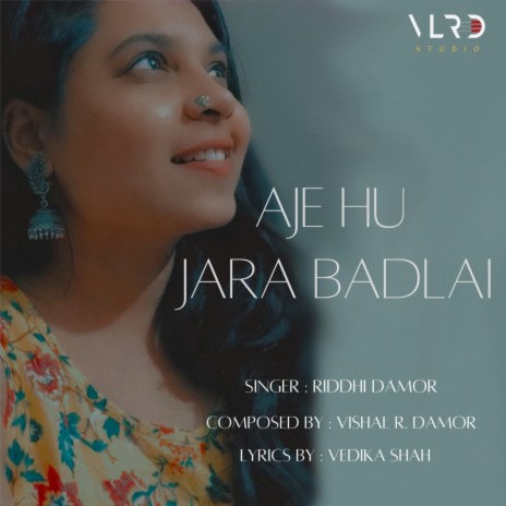 Aaje hu jara badalai ft. Riddhi Damor | Boomplay Music