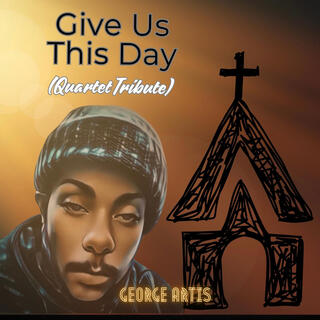 Give Us This Day (Quartet Tribute) lyrics | Boomplay Music