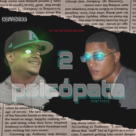 2 Psicópata ft. LUISMANUEL & Cruzz Produciendo | Boomplay Music