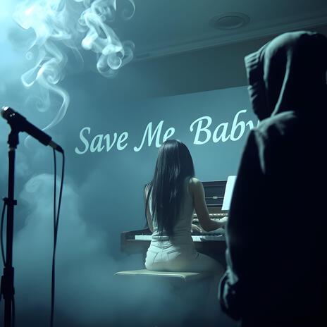 Save Me, Baby | Boomplay Music