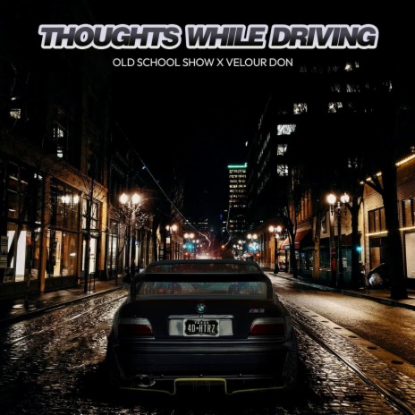 Thoughts While Driving ft. Velour Don | Boomplay Music