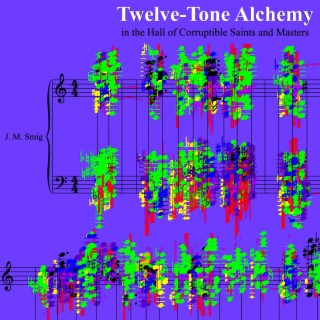Twelve-Tone Alchemy in the Hall of Corruptible Saints and Masters