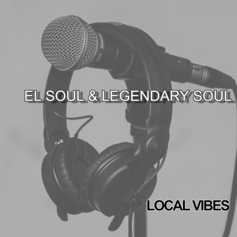 Local Vibes ft. El Soul | Boomplay Music