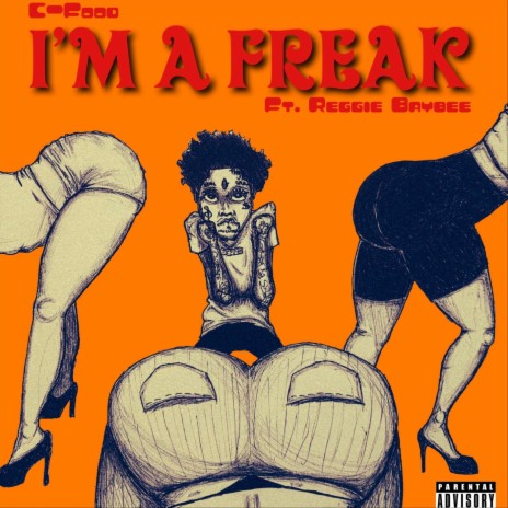 I'm a Freak (feat. Reggie Baybee) | Boomplay Music