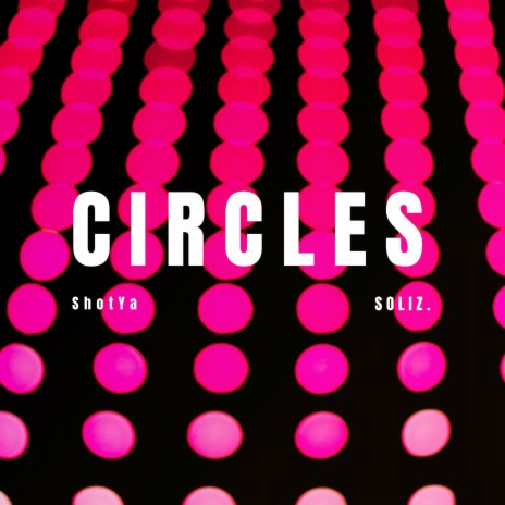 Circles ft. ShotYa | Boomplay Music