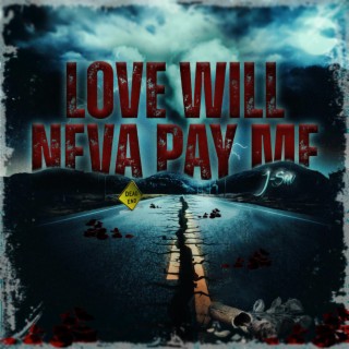 Love Will Neva Pay Me