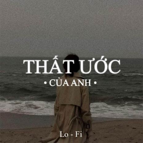 BEAT Thất Ước Của Anh (Lofi) | Boomplay Music