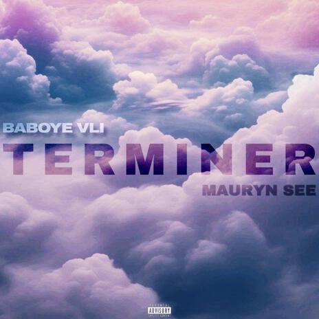 Terminer ft. Mauryn See | Boomplay Music