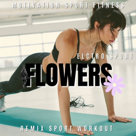 Flowers (130 Bpm) ft. Remix Sport Workout | Boomplay Music