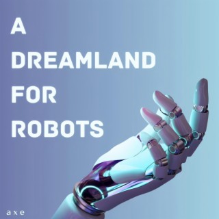 A Dreamland For Robots