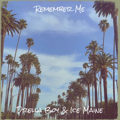 Remember Me ft. Ice Maine | Boomplay Music