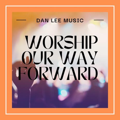 Worship Our Way Forward | Boomplay Music