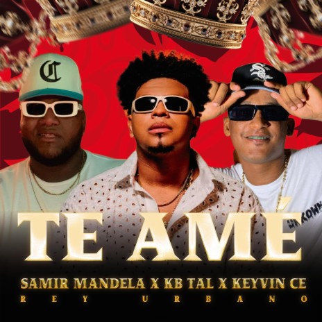 Te Amé ft. Keyvin Ce, Samir Mandela & DJ KB Tal