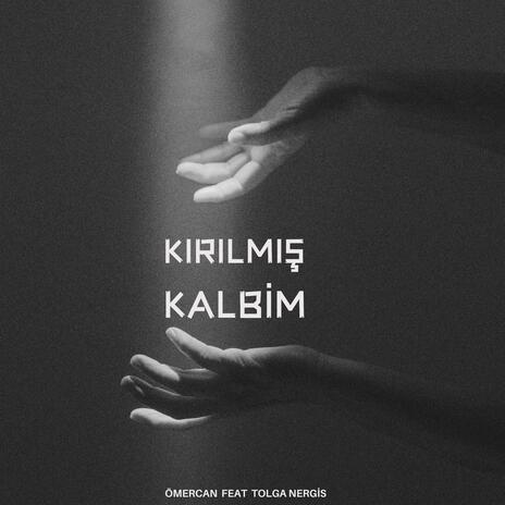 Kırılmış Kalbim ft. Tolga Nergis | Boomplay Music