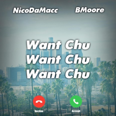 Want Chu ft. B Moore | Boomplay Music