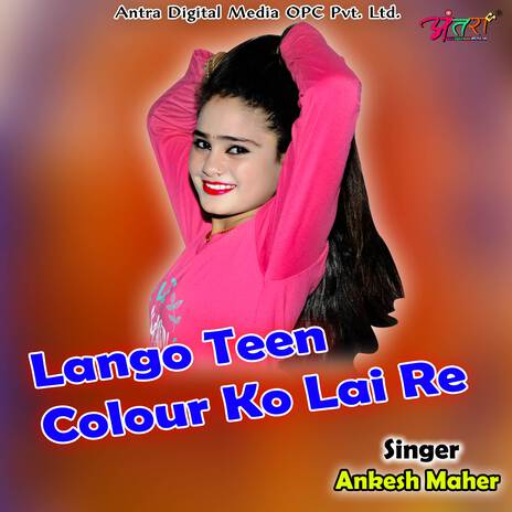 Lango Teen Colour Ko Lai Re | Boomplay Music