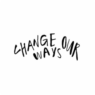 Change Our Ways