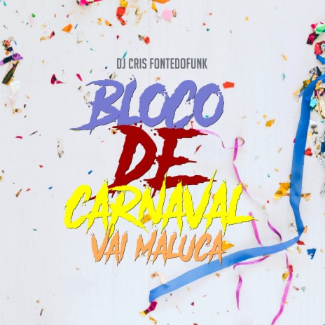 Bloco de Carnaval - Vai Maluca | Boomplay Music