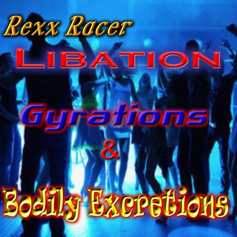 Libation Gyration & Bodily Excretions | Boomplay Music