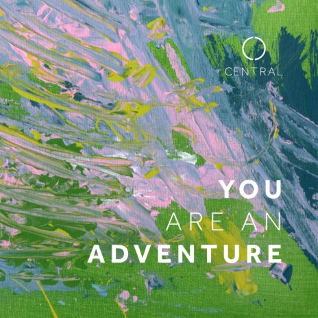 You Are an Adventure ft. Central Kids | Boomplay Music