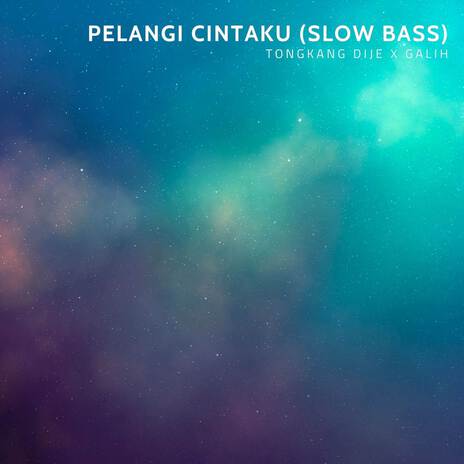 Pelangi Cintaku (Slow Bass) ft. Galih | Boomplay Music