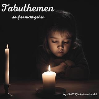 Tabuthemen (darf es nicht geben !)