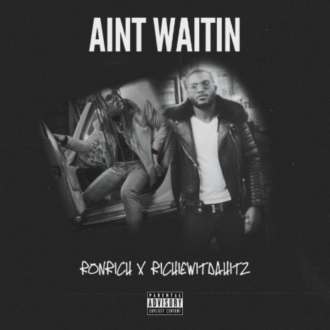 Anit waitin ft. Richiewitdahitz | Boomplay Music