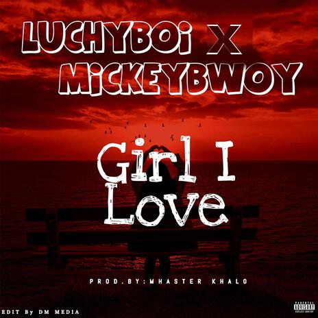 GIRL I LOVE ft. MICKEYBWOY