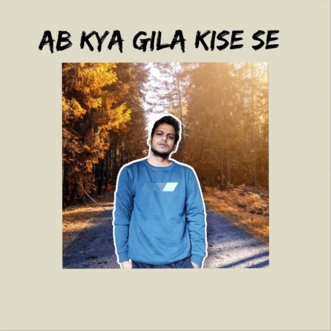 Ab Kya Gila Kise Se | Boomplay Music