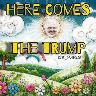 Here comes the Trump