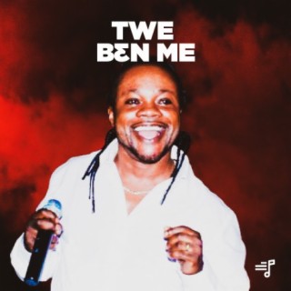 Twe Ben Me