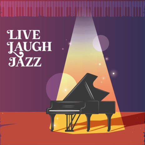 Live Laugh Jazz