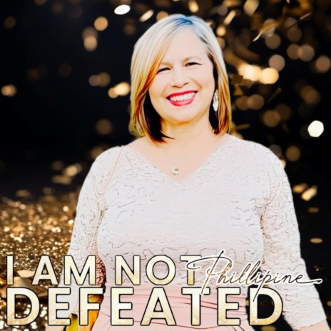 I Am Not Defeated | Boomplay Music