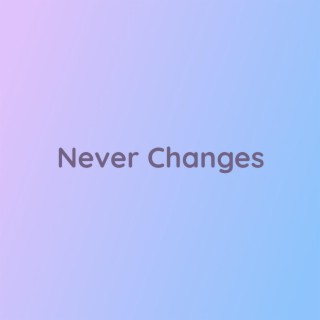 Never Changes