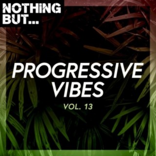 Nothing But... Progressive Vibes, Vol. 13