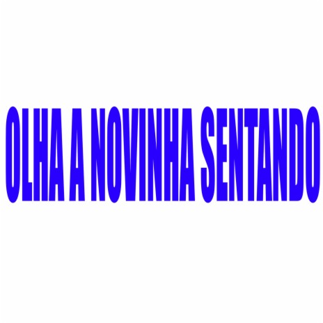 OLHA A NOVINHA SENTANDO ft. Mc Gw | Boomplay Music