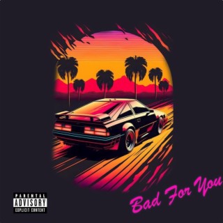 Bad For You lyrics | Boomplay Music