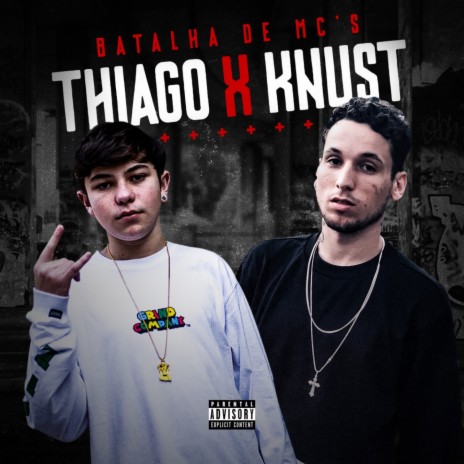 Batalha de Mc's Thiago X Knust (feat. Knust) | Boomplay Music