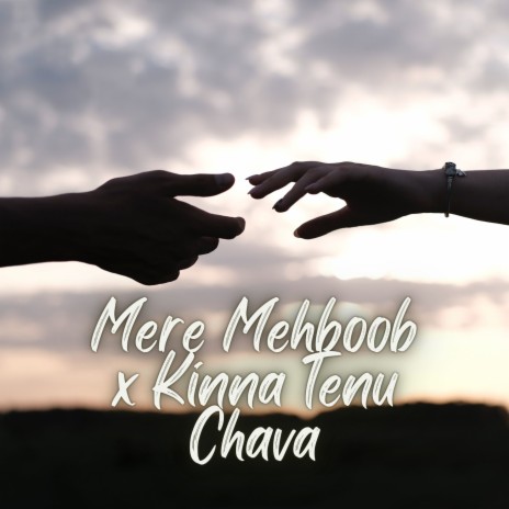 Mere Mehboob x Kinna Tenu Chava (Slowed Reverb)